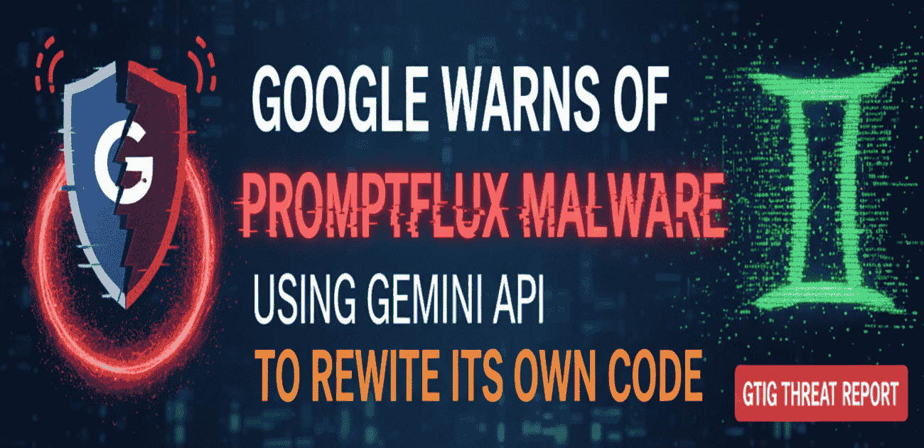 Google Threat Intelligence Group reveals PROMPTFLUX malware using Gemini AI API to rewrite its own code - AI-powered malware threat analysis