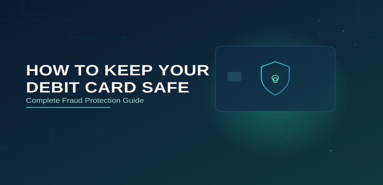 How to Keep Debit Card Safe: Ultimate Fraud Protection Guide 2026