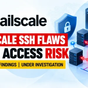 Tailscale SSH Flaws Could Give Attackers Root Access Across Servers
